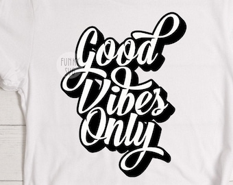 Good Vibes Only SVG Eps Png, Illustrated svg, Motivation Svg, Inspiration Svg, Shirt Design Cut File