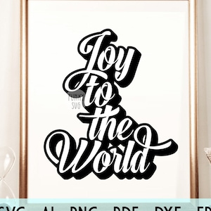 Joy to the world SVG Eps Png, Illustrated svg, Motivation Svg, Inspiration Svg, Shirt Design Cut File