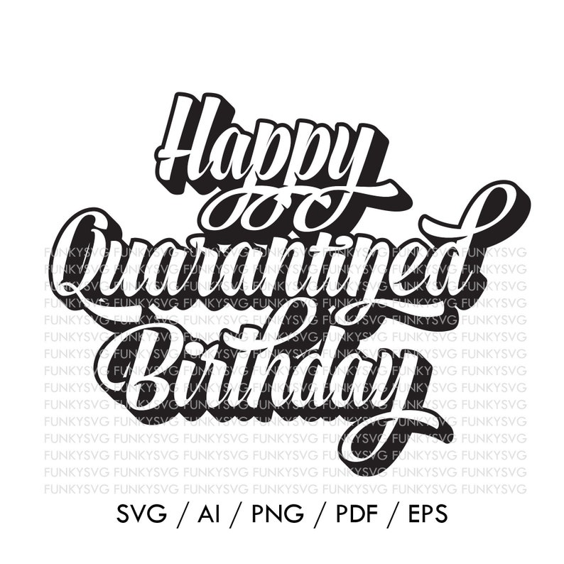 Download Happy Quarantined Birthday SVG Eps Png Pdf Ai Home States ...