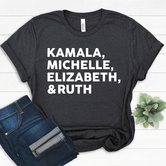 Kamala Michelle Elizabeth & Ruth T Shirt Feminist | Etsy