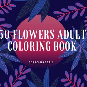 50 Flowers Coloring Pages Files ready for print Adult coloring book Floral coloring book Coloring book for relaxation PDF image 1