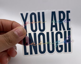 You Are Enough Frosted Clear Motivational Inspirational Waterproof Die Cut Vinyl Sticker