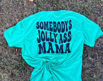 A Spires comfort tee, Somebody's Jolly Ass Mama tee, Christmas Mama tshirt, Mama Shirt, Gift For Mother, Mom, humor