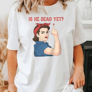 Is He Dead Yet Unisex Tshirt - Anti Trump Shirt, Not Subtle Anti Trump Shirt, Resist And Persist, Not my President Shirt Anti Racism Tee