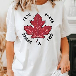 True North Strong & Free Shirt Canada Pride Shirt, Gift For Canadian, Canadian Independence Day, Canada Flag Shirt, Elbows Up Shirt