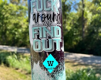 Fxck around and find out tumbler