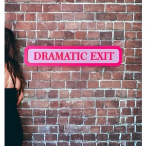 DRAMATIC EXIT Street style sign, wall decor.