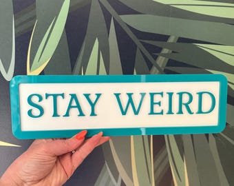 STAY WEIRD Mini Street style sign, wall decor.