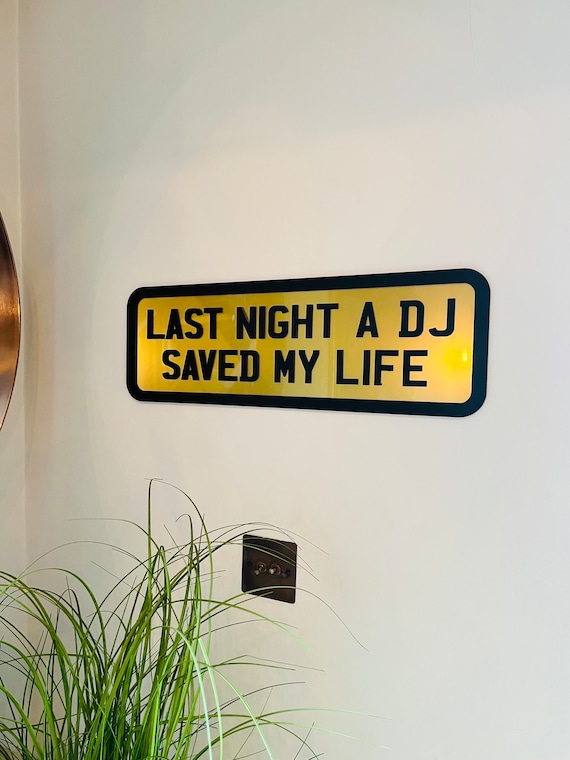 Last Night A DJ Saved My Life - Street style sign, wall decor.