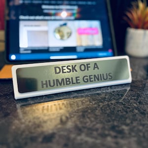 Desk Of A Humble Genius - Funny Desk Sign.