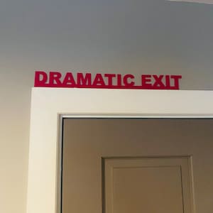 DRAMATIC EXIT door topper, shelf decor, wall decor