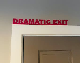 DRAMATIC EXIT door topper, shelf decor, wall decor