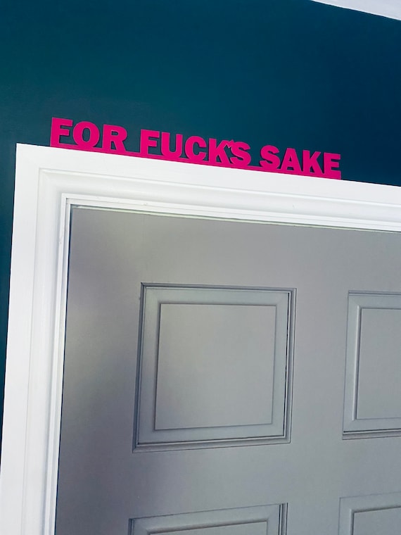 Door topper, shelf decor - For Fuck’s Sake
