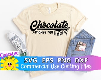 Chocolate makes me HAPPY SVG - Chocolate SVG - T shirt Svg - Dxf - Png - Eps