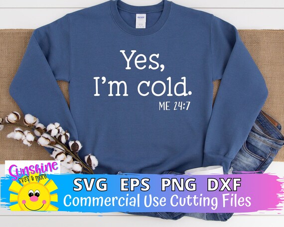 Download Yes I M Cold Svg Winter Svg Cold Svg 24 7 Svg Etsy