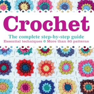 Crochet The Complete Step-By-Step Guide,PDF Download Crochet Tutorial(English),Crochet Stitches Crochet Pattern for Beginners,Photo tutorial