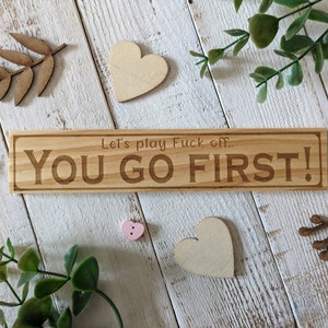 Funny Laser Engraved Wood Sign: Let's Play, You Go First
