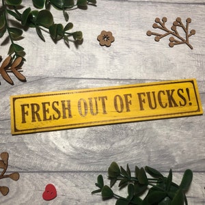 Fresh Out Of F*cks | Laser engraved | Wooden plaque | Door Topper | Wall decor | Funny | Funny Sign | Humour | Fun