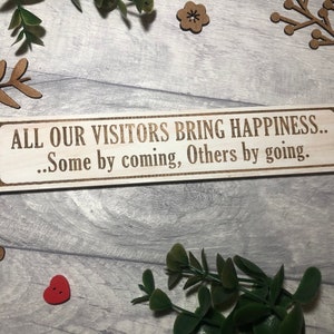All our Visitors bring Happiness- some by coming or going