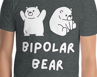 Bipolar Bear - Funny Mental Health T-Shirt, Unisex, Ideal gift for people with anxiety, depression and a GSOH