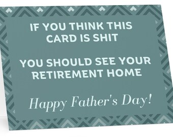 Shit Card Retirement Home - Funny Fathers Day Card (7" x 5" inches), funny fathers day gift for dad, grandad, guardian