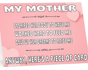 Mothers Day Piece of Card - Funny Mothers Day Card (7" x 5" inches), funny mothers day gift for mother, guardian