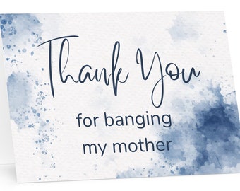 Thanks for Banging My Mother - Funny Fathers Day Card (7" x 5" inches), funny fathers day gift for dad, grandad, guardian