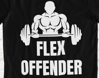 Flex Offender - Funny Gym T-Shirt, Unisex, Novelty Gift, Humor, Hilarious Gift for Gym/Bodybuilder