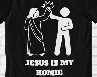 Jesus Is My Homie - Funny Shirt, Unisex, Jesus Christ tshirt, Christianity, Disciple, Religious humour,