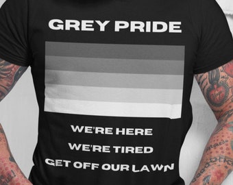 Grey Pride - Funny Old Man/Old Woman T-Shirt, Unisex, Ideal gift for Mothers Day, Fathers Day and Gay Pride