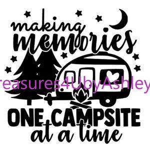 Making memories one campsite at a time SVG, PNG, Digital Instant download! Camping, Camper, Memories, svg, png, Family and Friends Camping
