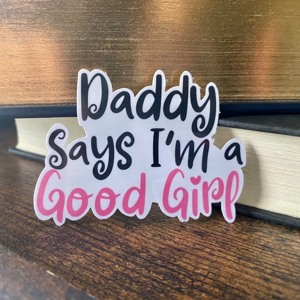 Daddy Says I’m A Good Girl Vinyl Sticker