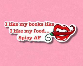 I Like My Books Like I Like My Food Spicy AF Vinyl Sticker