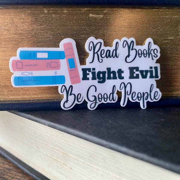 Read Books, Fight Evil, Be Good People Vinyl Sticker