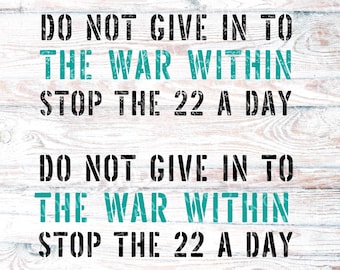 Do Not Give In To the War Within SVG *DIGITAL DOWNLOAD*svg*dxf*png*eps*vinyl*cricut*silhouette*decal*tshirt design*22 A Day*veteran*suicide*