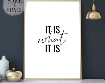 It Is What It Is Print, Funny Wall Art, Saying, Quote, Wall Art For Bedroom, Living Room, Dining Room, Hallway, New Home Gift Idea.