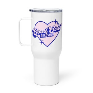 Good Girls Read Smut Travel Mug | Smutty Coffee Mug | Good Girl Bookish Tumbler