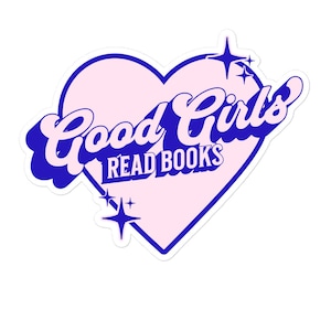 Good Girls Read Books Sticker Blue | Bookish Kindle Sticker | Good Girl Sticker | Smutty Book Sticker | Smut Sticker