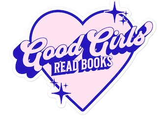 Good Girls Read Books Sticker Blue | Bookish Kindle Sticker | Good Girl Sticker | Smutty Book Sticker | Smut Sticker