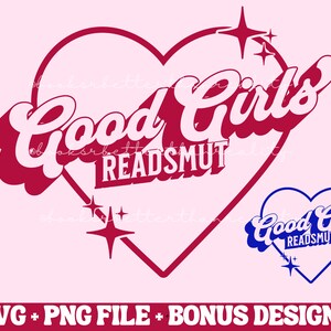 Good Girls Read Smut PNG & SVG | Bücherwurm PNG für kommerzielle Nutzung | Gutes Mädchen png | Smut svg Sublimation | Smutty Book png | Trendy png svg