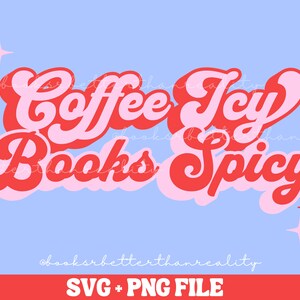 Ice Coffee Spicy Books PNG / Bookish Coffee SVG / Retro Trendy Shirt PNG / Smut Books Sublimation Files For Small Business / Spicy Books png