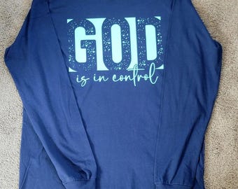 God is in control |christian long sleeve shirt| Religious shirt| Christian Apparel| Christian clothing| Christian shirts