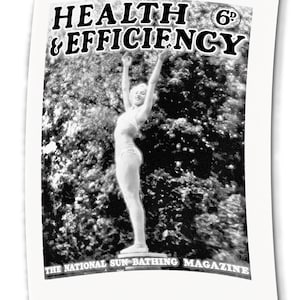 May include: Black and white magazine cover featuring a woman in a swimsuit with her arms raised above her head. The magazine title is "HEALTH & EFFICIENCY" with the price "6d" printed in a circle. The text "THE NATIONAL SUN-BATHING MAGAZINE" is printed at the bottom of the cover.