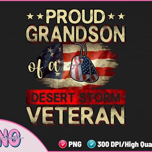 Proud Grandson Of A Desert Storm Veteran Military Sublimation PNG - Veteran Grandpa Png - Army Grandson Png - PNG File Digital Download