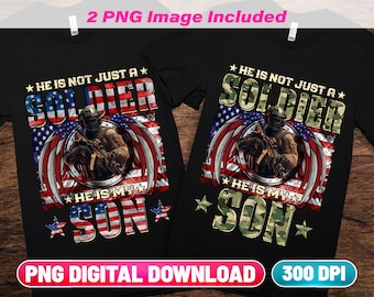 Soldier Son PNG Digital Download | He Is Not Just A Soldier He Is My Son | Soldier Mom Png | Soldier Dad Png | Sublimation Png Download