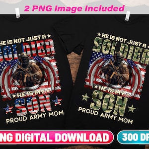 Proud Army Mom PNG Digital Download | He Is Not Just A Soldier He Is My Son | Soldier Son Png | DTF DTG & Sublimation Png Download