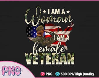 May include: A graphic design featuring the text I AM A WOMAN I AM A FEMALE VETERAN in camouflage lettering. The design includes a silhouette of a person in a military uniform saluting in front of a map of the United States with a flag pattern.