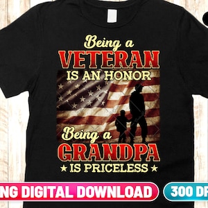 Being a Veteran is an Honor Being a Grandpa is Priceless PNG File Digital Download - Veterans Day Png - Veteran Grandpa Sublimation PNG