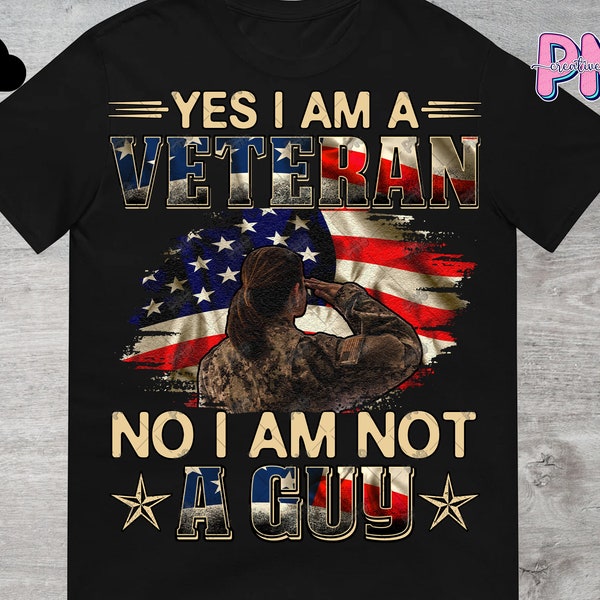 Yes I Am A Veteran No I Am Not A Guy Female Veteran PNG File Digital Download | Military Women Png | Veteran Wife Sublimation PNG Downloads