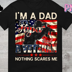 I&#39;m A Dad Papa And A Veteran Nothing Scares Me PNG File Digital Download - Veteran Dad Png - Veteran Papa Png - Veterans Day Sublimation PNG